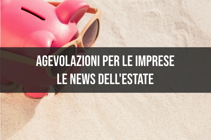 AGEVOLAZIONE PER LE IMPRESE: LE NEWS DELL’ESTATE