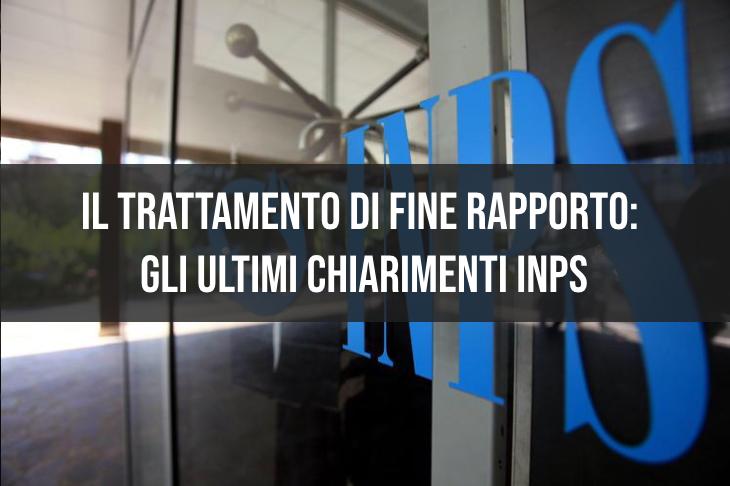 Il trattamento di fine rapporto: gli ultimi chiarimenti forniti dall’INPS