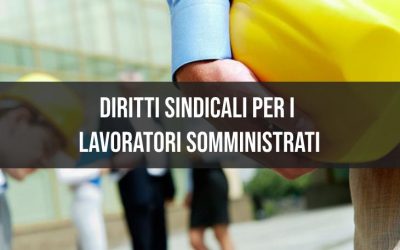 Diritti sindacali per i lavoratori somministrati